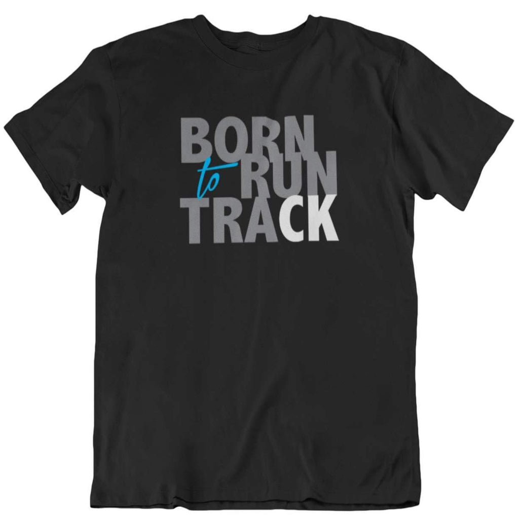 I Track And Field Women’s apparel men’s apparel T-shirt unisex loungewear fitness gear sportswear black clothing clothes shirts tops active wear short sleeve Born to run track T-Shirt graphic tee